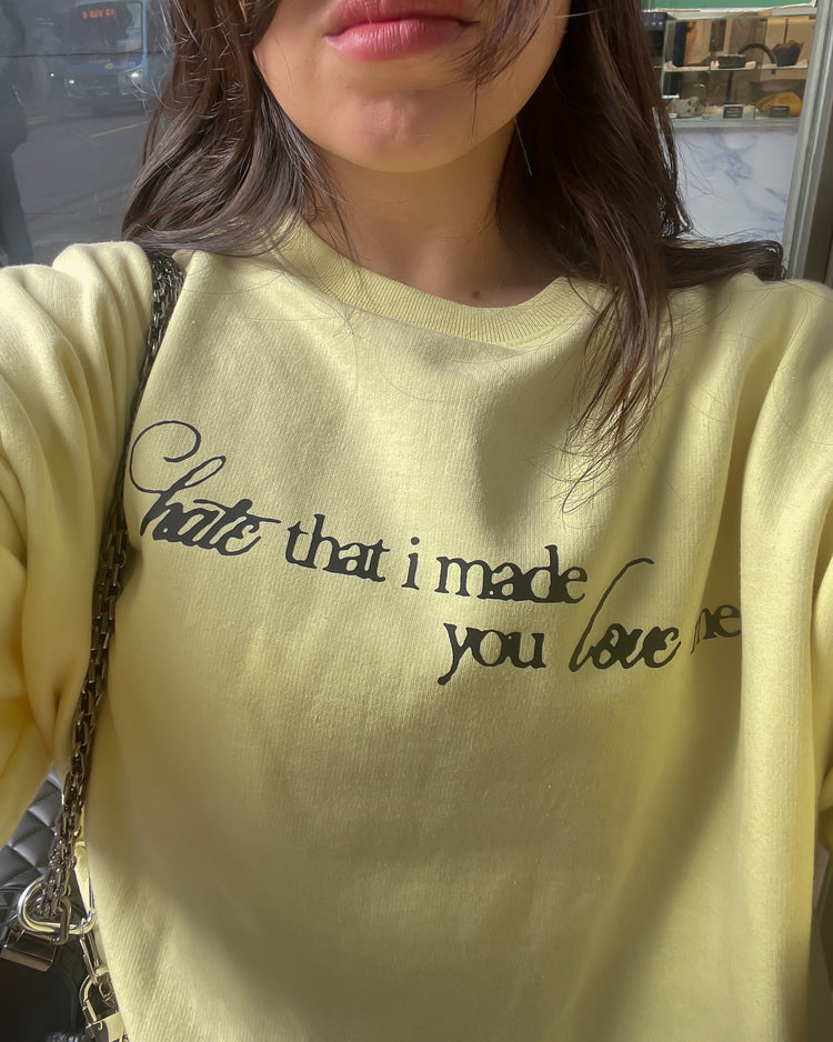 HATE THAT I MADE YOU LOVE ME CREWNECK