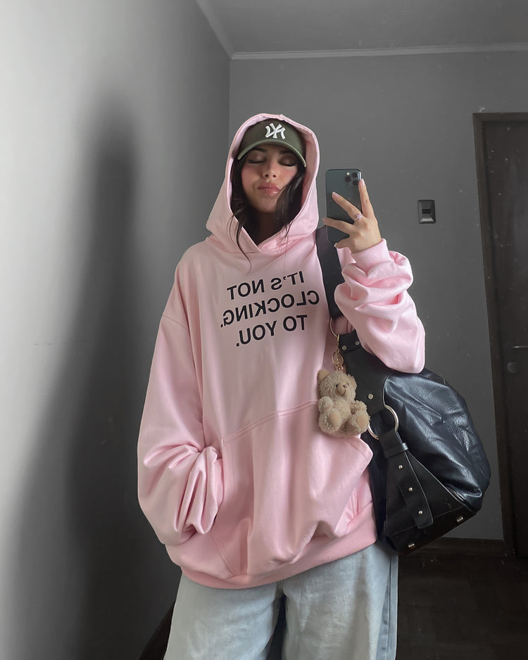 I’TS NOT CLOCKING TO YOU HOODIE OVERSIZED