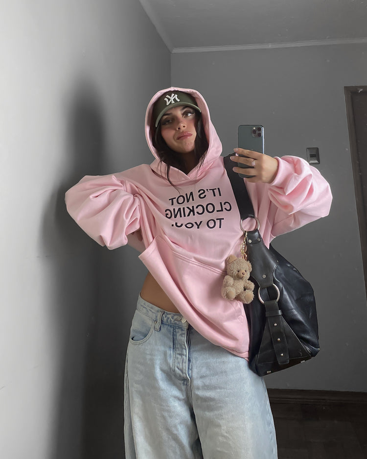 I’TS NOT CLOCKING TO YOU HOODIE OVERSIZED